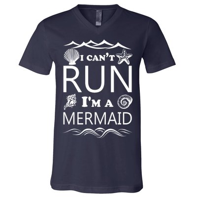 I Can't Run I'm A Mermaid V-Neck T-Shirt