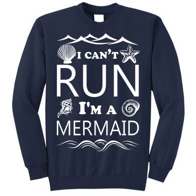 I Can't Run I'm A Mermaid Tall Sweatshirt