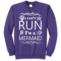 I Can't Run I'm A Mermaid Sweatshirt