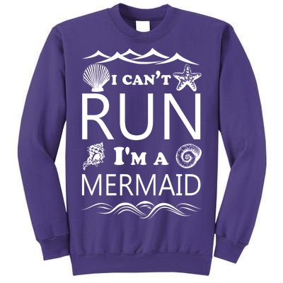 I Can't Run I'm A Mermaid Sweatshirt