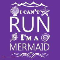 I Can't Run I'm A Mermaid T-Shirt