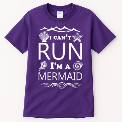 I Can't Run I'm A Mermaid Tall T-Shirt