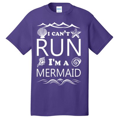 I Can't Run I'm A Mermaid Tall T-Shirt