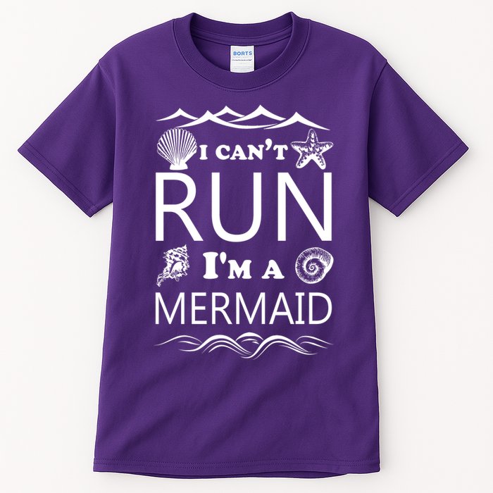 I Can't Run I'm A Mermaid Tall T-Shirt