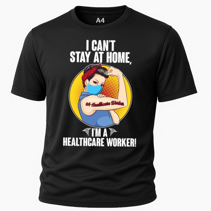 I Can't Stay At Home I'm A Healthcare Worker Cooling Performance Crew T-Shirt