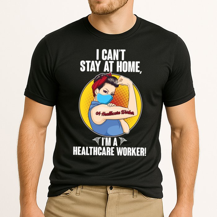 I Can't Stay At Home I'm A Healthcare Worker Cooling Performance Crew T-Shirt