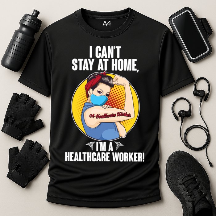 I Can't Stay At Home I'm A Healthcare Worker Cooling Performance Crew T-Shirt