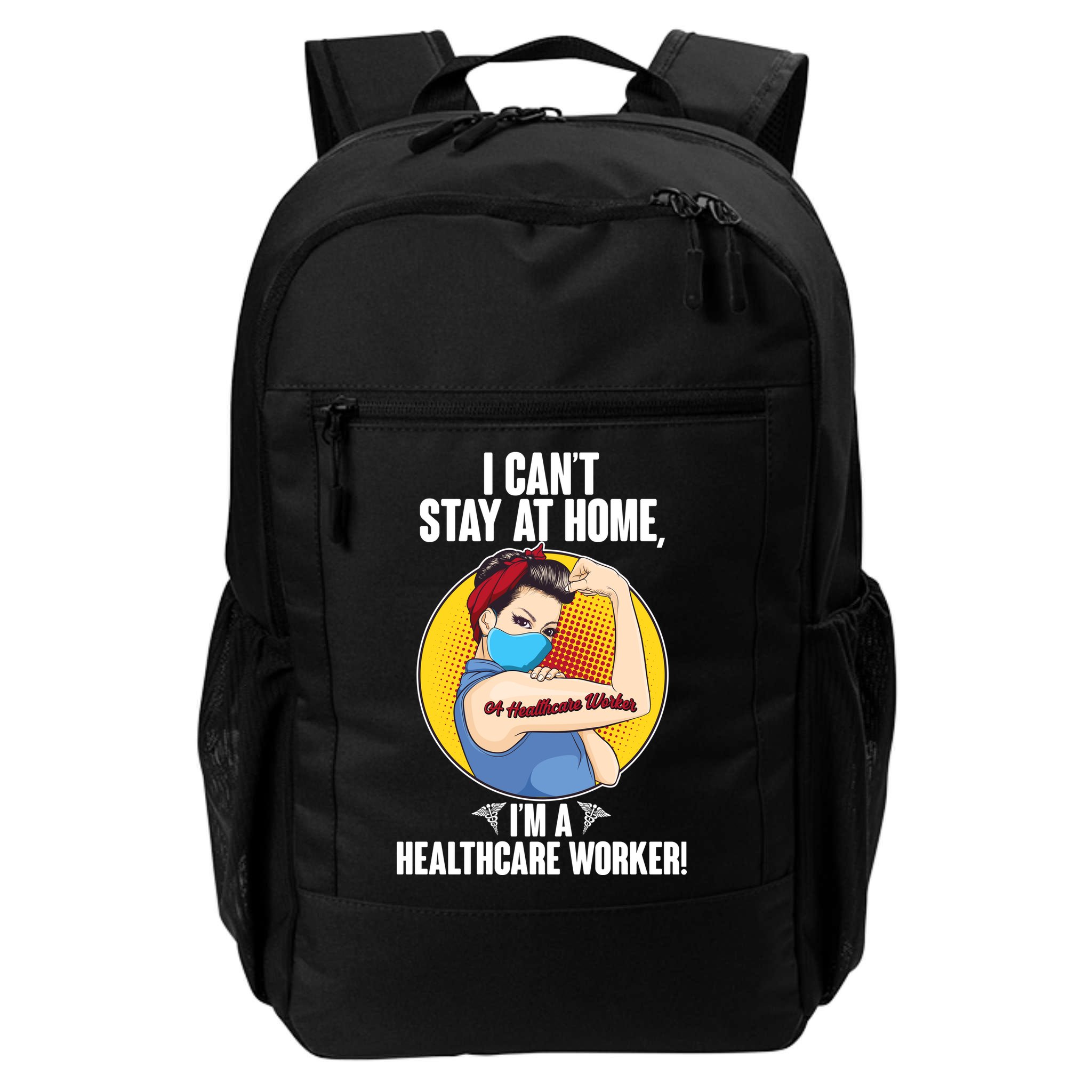 I Can't Stay At Home I'm A Healthcare Worker Backpack