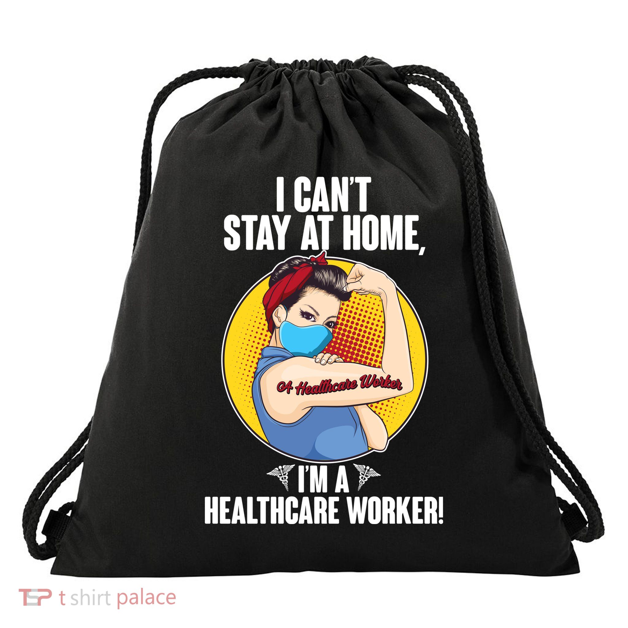 I Can't Stay At Home I'm A Healthcare Worker Drawstring Bag