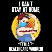 I Can't Stay At Home I'm A Healthcare Worker Flatbill Hat