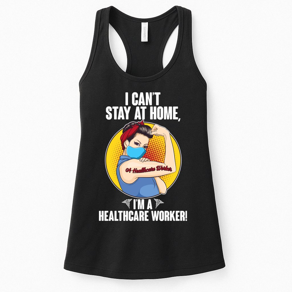 I Can't Stay At Home I'm A Healthcare Worker Womens Tank Top
