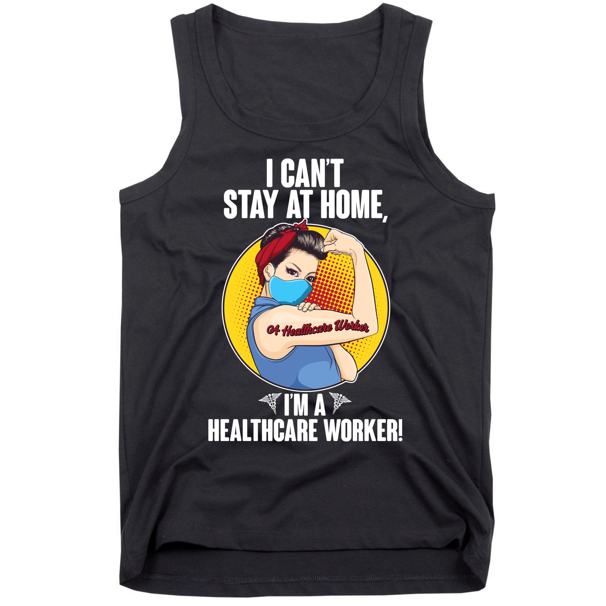 I Can't Stay At Home I'm A Healthcare Worker Tank Top