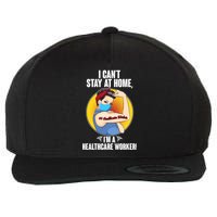 I Can't Stay At Home I'm A Healthcare Worker Wool Snapback Cap