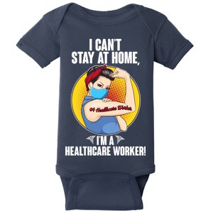 I Can't Stay At Home I'm A Healthcare Worker Baby Bodysuit