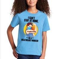 I Can't Stay At Home I'm A Healthcare Worker Kids T-Shirt