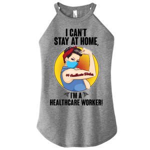 I Can't Stay At Home I'm A Healthcare Worker Women's Perfect Tri Rocker Tank