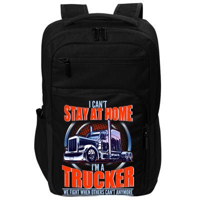 I Can't Stay At Home I'm A Trucker Impact Tech Backpack