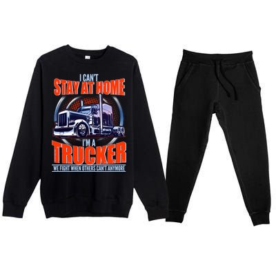 I Can't Stay At Home I'm A Trucker Premium Crewneck Sweatsuit Set