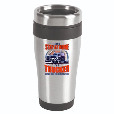 I Can't Stay At Home I'm A Trucker 16oz Travel Tumbler