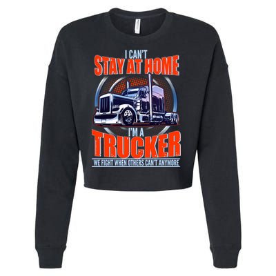 I Can't Stay At Home I'm A Trucker Cropped Pullover Crew