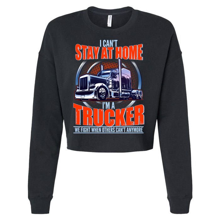 I Can't Stay At Home I'm A Trucker Cropped Pullover Crew