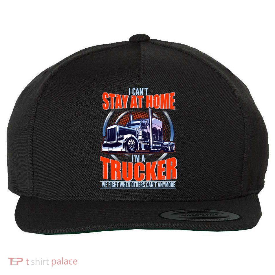 I Can't Stay At Home I'm A Trucker Wool Snapback Cap