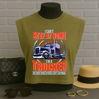 I Can't Stay At Home I'm A Trucker Garment-Dyed Women's Muscle Tee