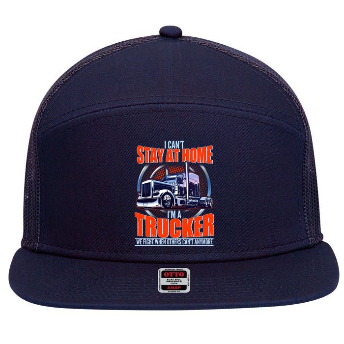 I Can't Stay At Home I'm A Trucker 7 Panel Mesh Trucker Snapback Hat