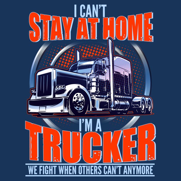 I Can't Stay At Home I'm A Trucker 7 Panel Mesh Trucker Snapback Hat
