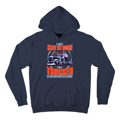 I Can't Stay At Home I'm A Trucker Hoodie