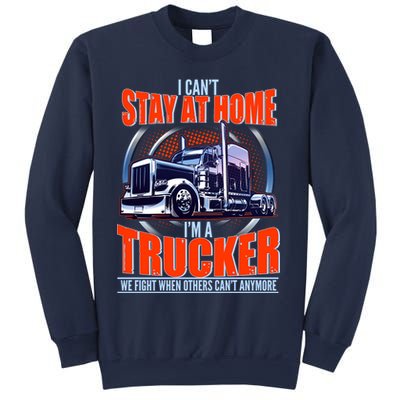 I Can't Stay At Home I'm A Trucker Sweatshirt