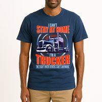 I Can't Stay At Home I'm A Trucker Tall T-Shirt