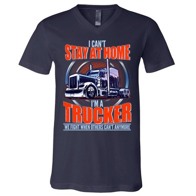 I Can't Stay At Home I'm A Trucker V-Neck T-Shirt