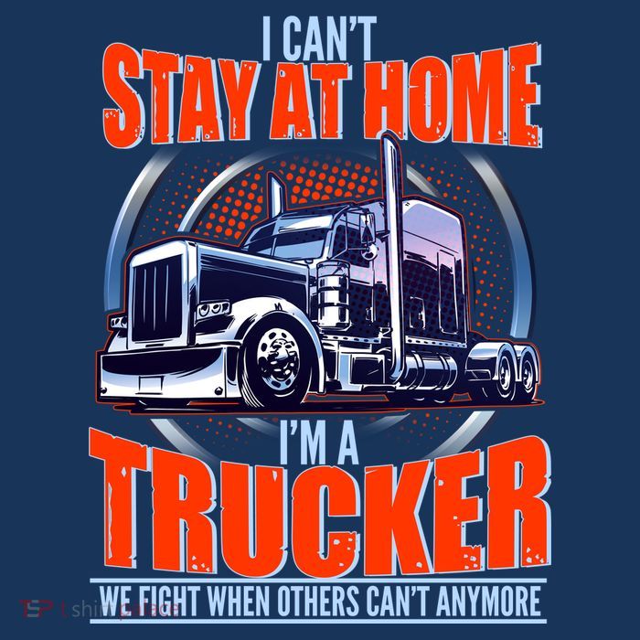 I Can't Stay At Home I'm A Trucker Button