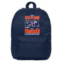 I Can't Stay At Home I'm A Trucker 16 in Basic Backpack