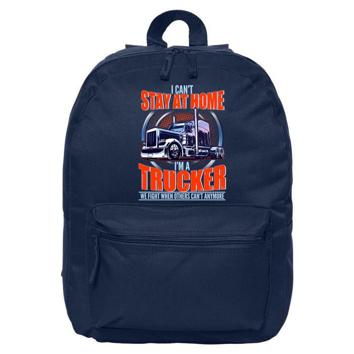 I Can't Stay At Home I'm A Trucker 16 in Basic Backpack