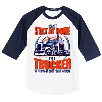 I Can't Stay At Home I'm A Trucker Baseball Sleeve Shirt