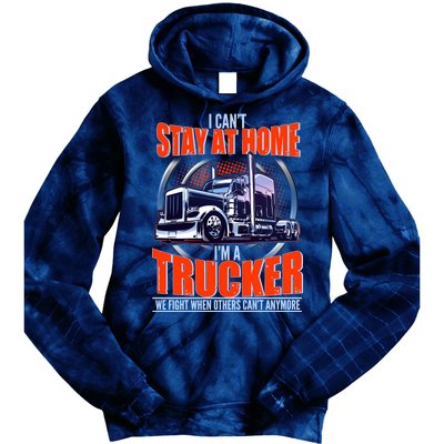 I Can't Stay At Home I'm A Trucker Tie Dye Hoodie