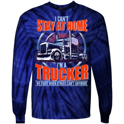 I Can't Stay At Home I'm A Trucker Tie-Dye Long Sleeve Shirt