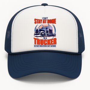 I Can't Stay At Home I'm A Trucker Trucker Hat