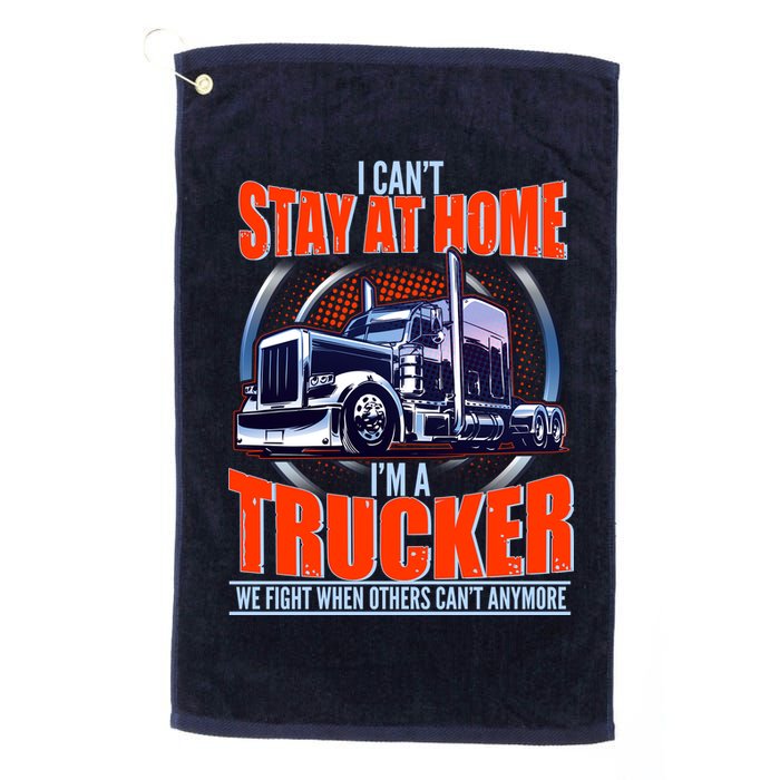 I Can't Stay At Home I'm A Trucker Golf Towel