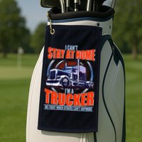 I Can't Stay At Home I'm A Trucker Golf Towel
