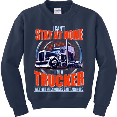 I Can't Stay At Home I'm A Trucker Kids Sweatshirt