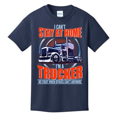 I Can't Stay At Home I'm A Trucker Kids T-Shirt