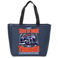 I Can't Stay At Home I'm A Trucker Zip Tote Bag