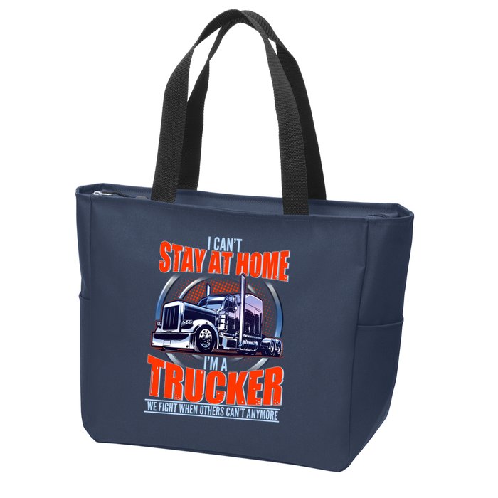 I Can't Stay At Home I'm A Trucker Zip Tote Bag