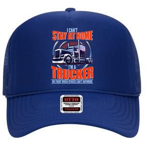 I Can't Stay At Home I'm A Trucker High Crown Mesh Back Trucker Hat