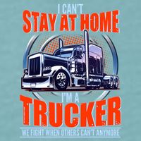 I Can't Stay At Home I'm A Trucker Sueded Cloud Jersey T-Shirt