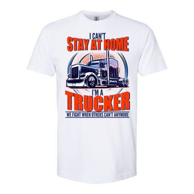 I Can't Stay At Home I'm A Trucker Softstyle® CVC T-Shirt