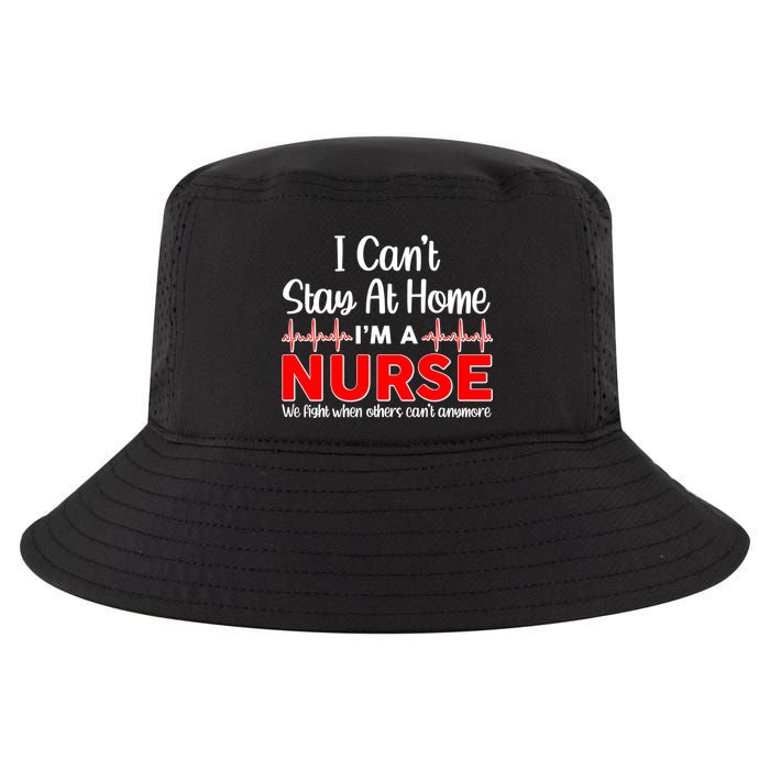 I Can't Stay Home I'm A Nurse Support Frontline Cool Comfort Performance Bucket Hat